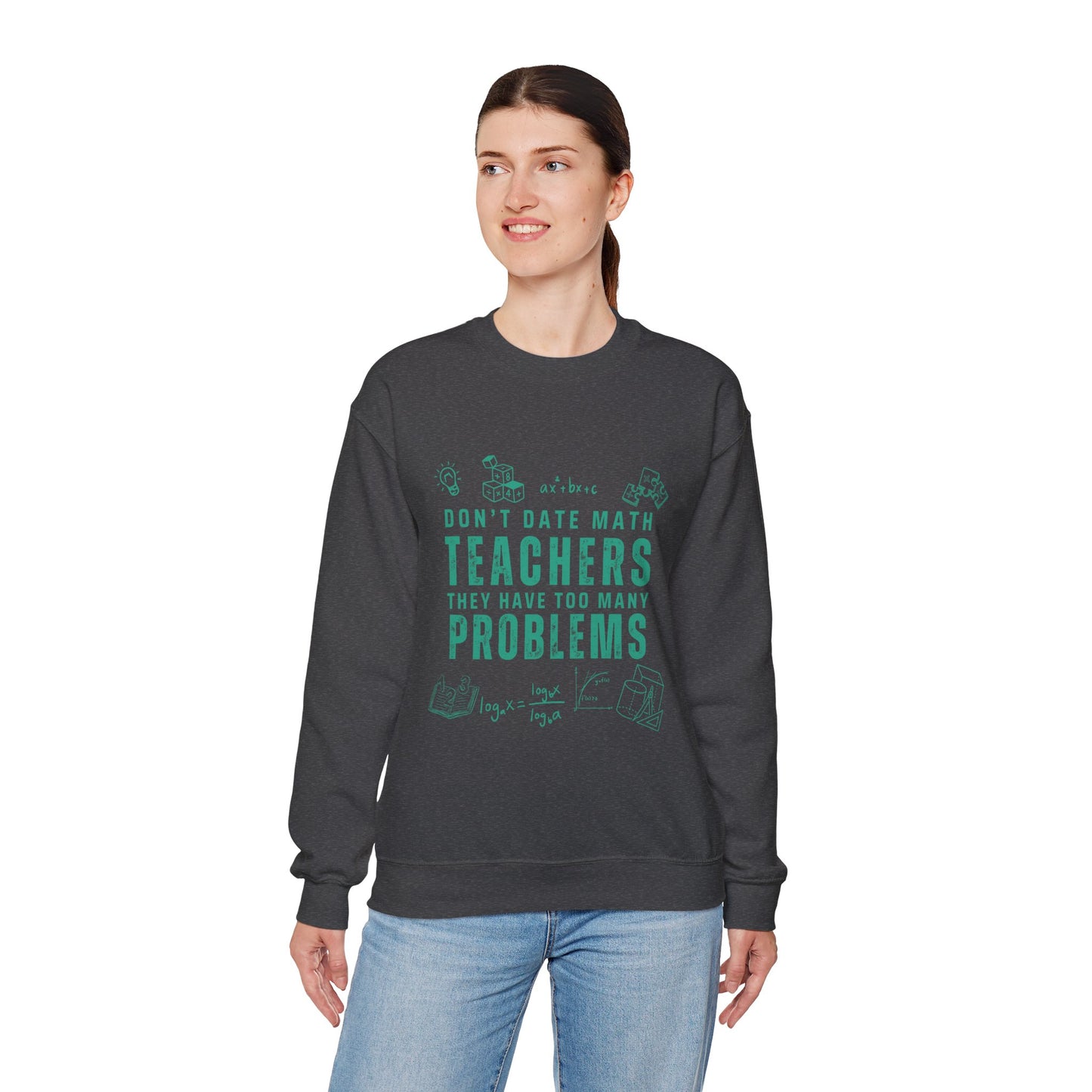 Don't Date Math Teachers They Have Too Many Problems Sweatshirt