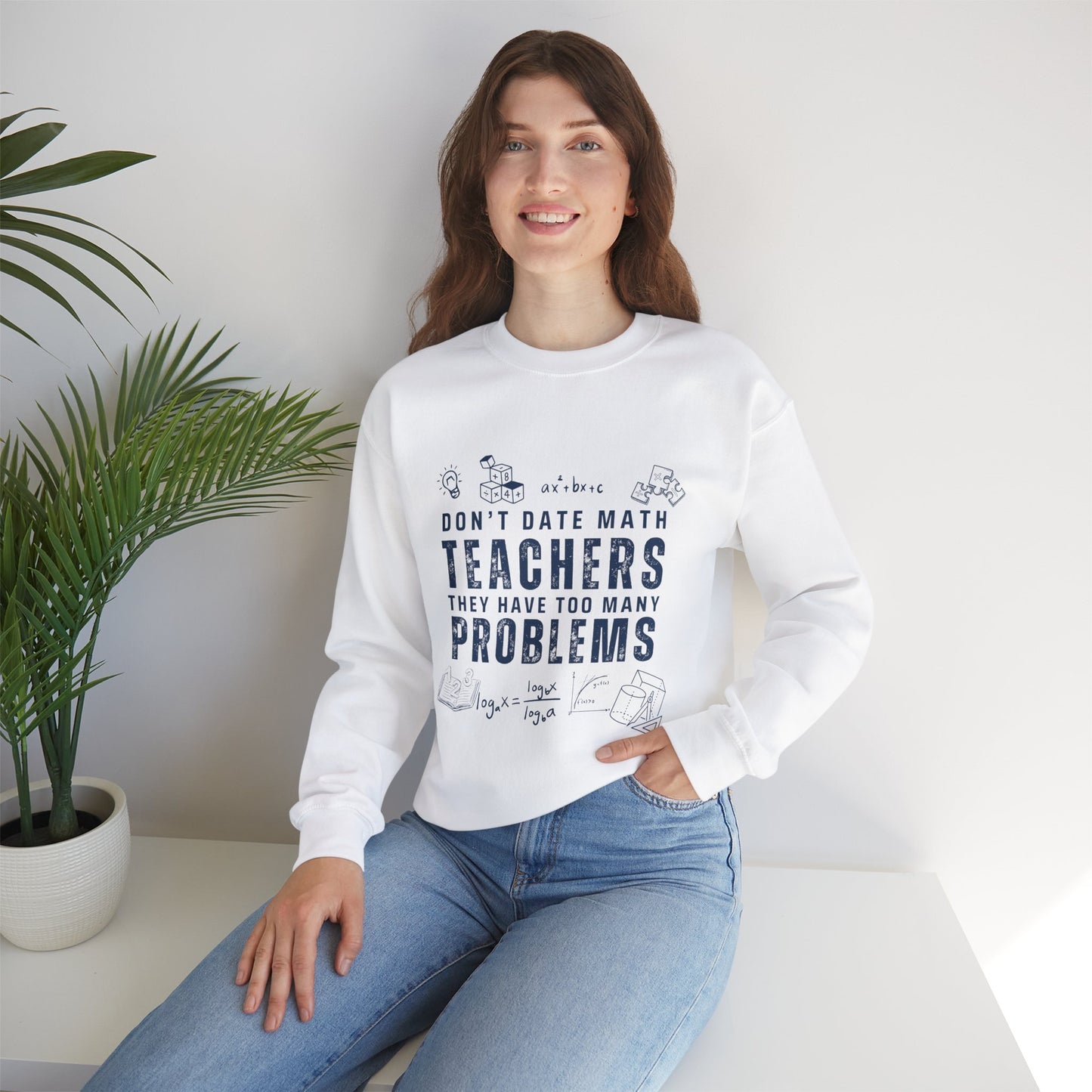 Don't Date Math Teachers They Have Too Many Problems Sweatshirt