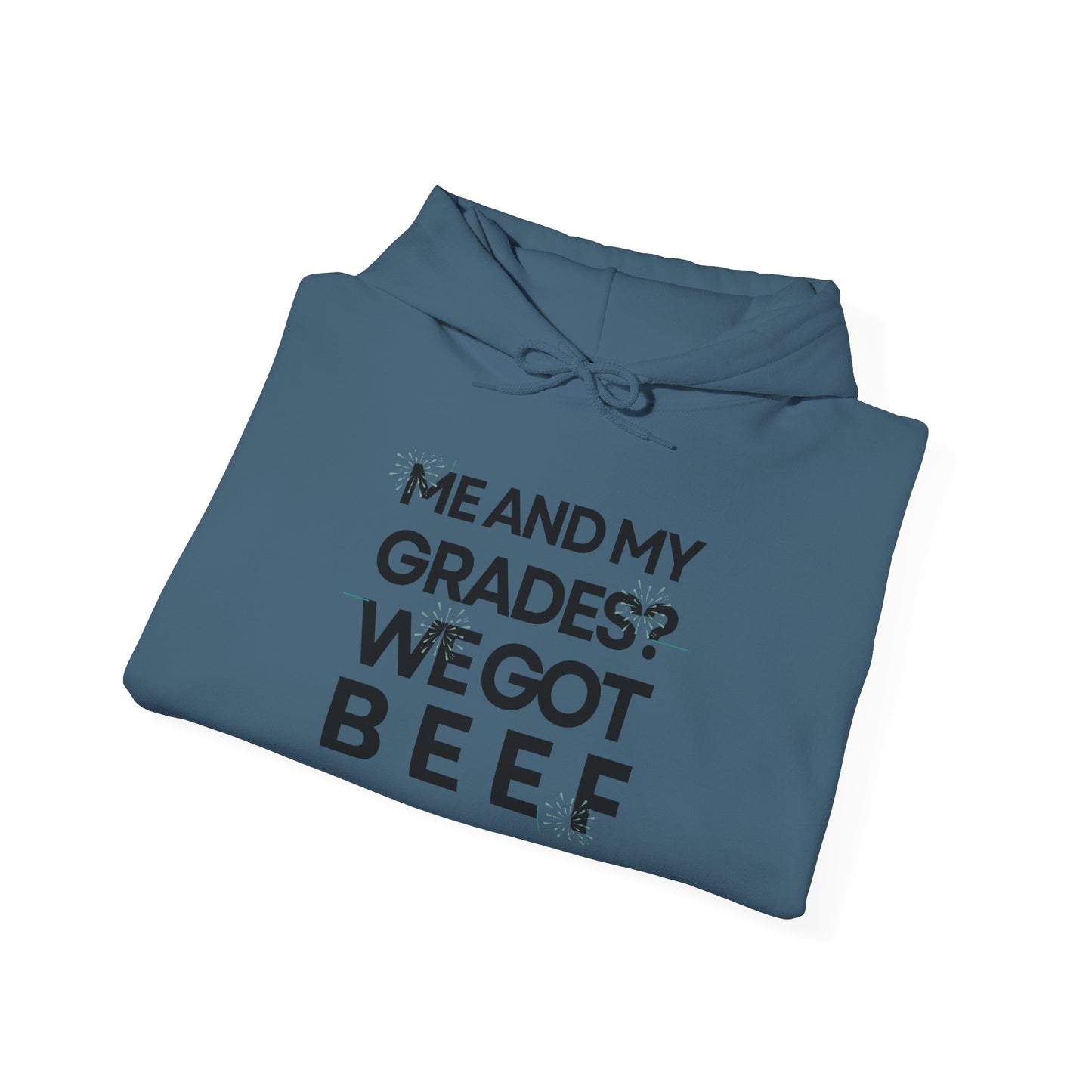 Unisex Heavy Blend™ Hooded Sweatshirt - 'Me and My Grades We Got Beef'