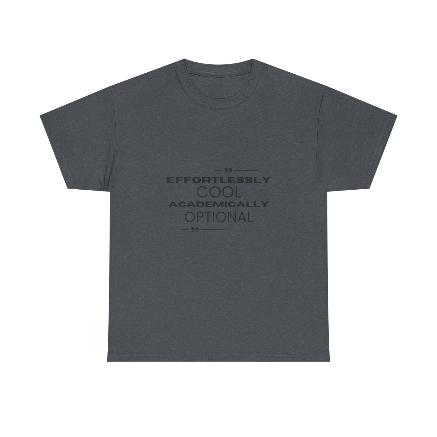 Effortlessly Cool Academically Optional_ Unisex Heavy Cotton Tee