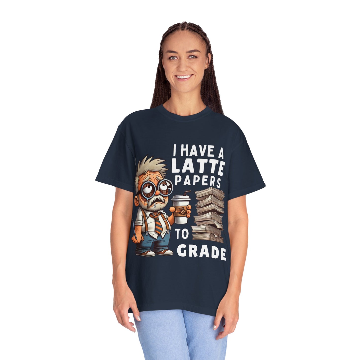 Teacher's Unisex Garment Dyed Tee – "I Have A Latte" (Design E)