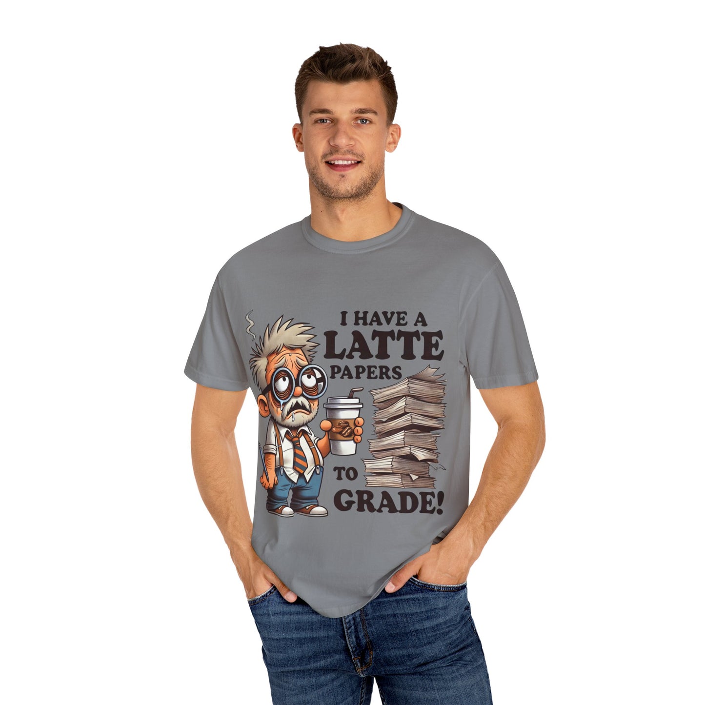 Teacher's Unisex Garment Dyed Tee – "I Have A Latte" (Design E)