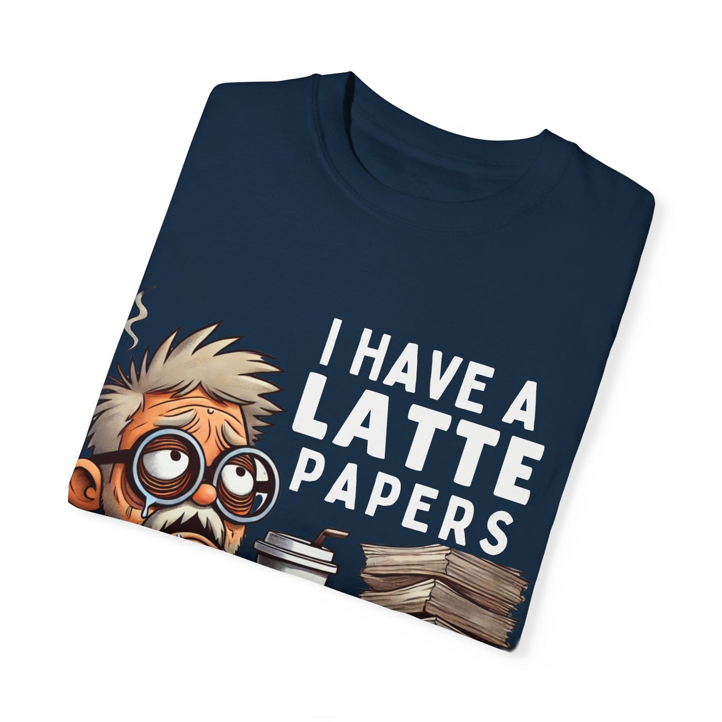 Teacher's Unisex Garment Dyed Tee – "I Have A Latte" (Design E)