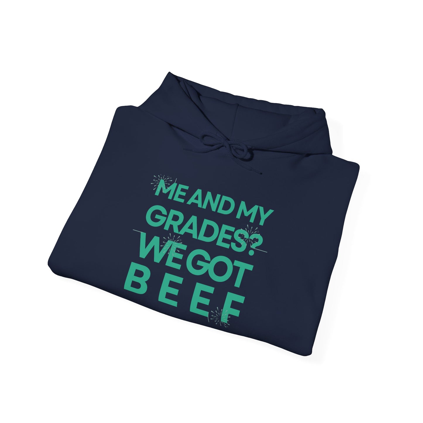 Unisex Heavy Blend™ Hooded Sweatshirt - 'Me and My Grades We Got Beef'