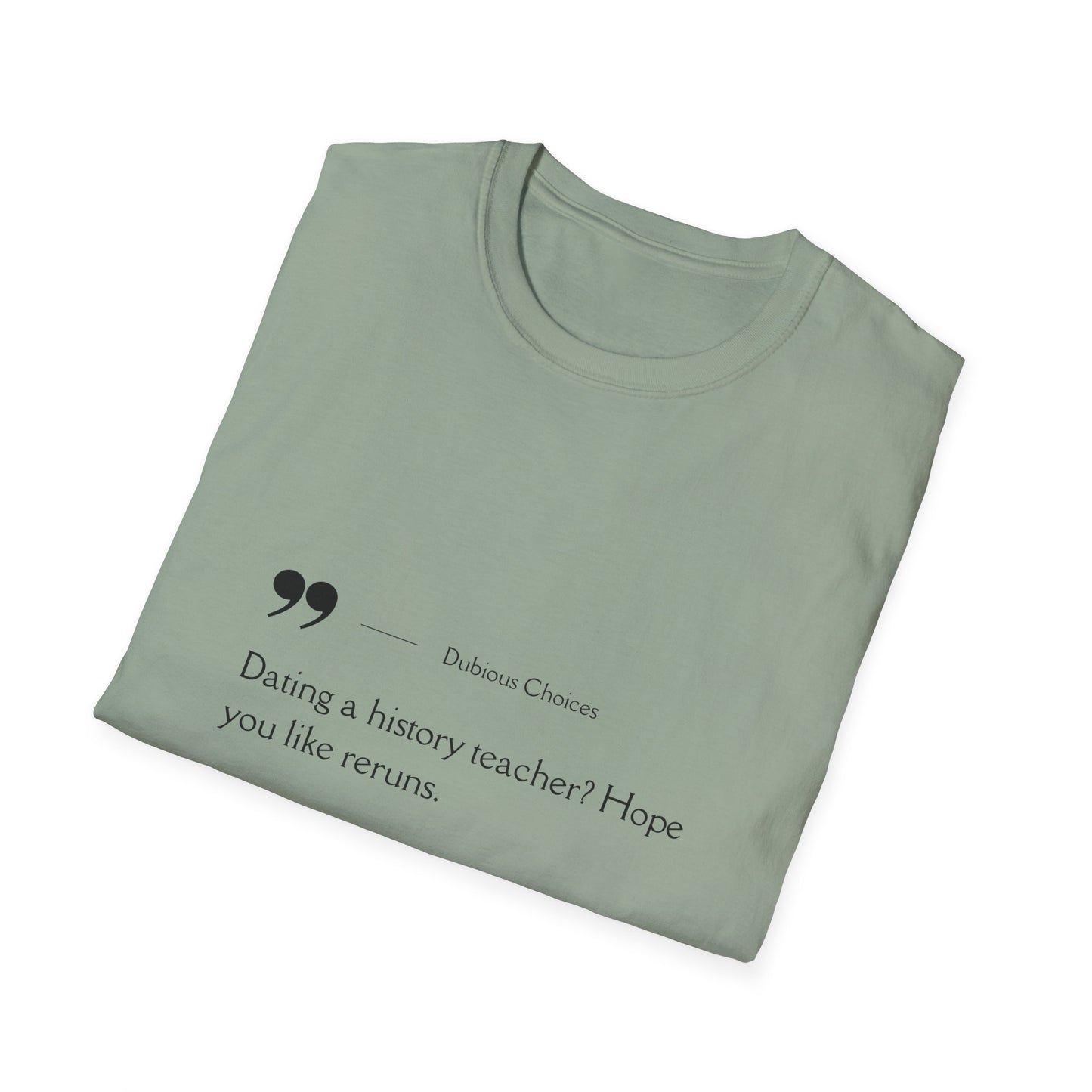 Dubious Choices -Dating History Teacher Humor Unisex T-Shirt