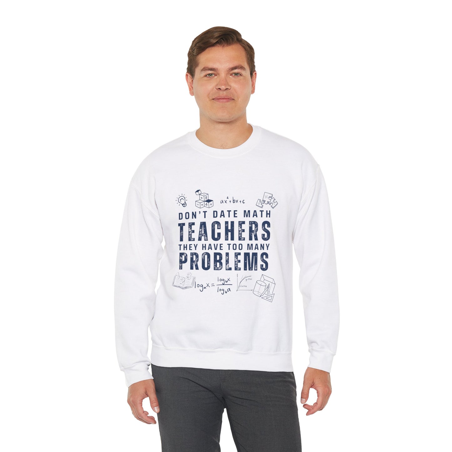 Don't Date Math Teachers They Have Too Many Problems Sweatshirt