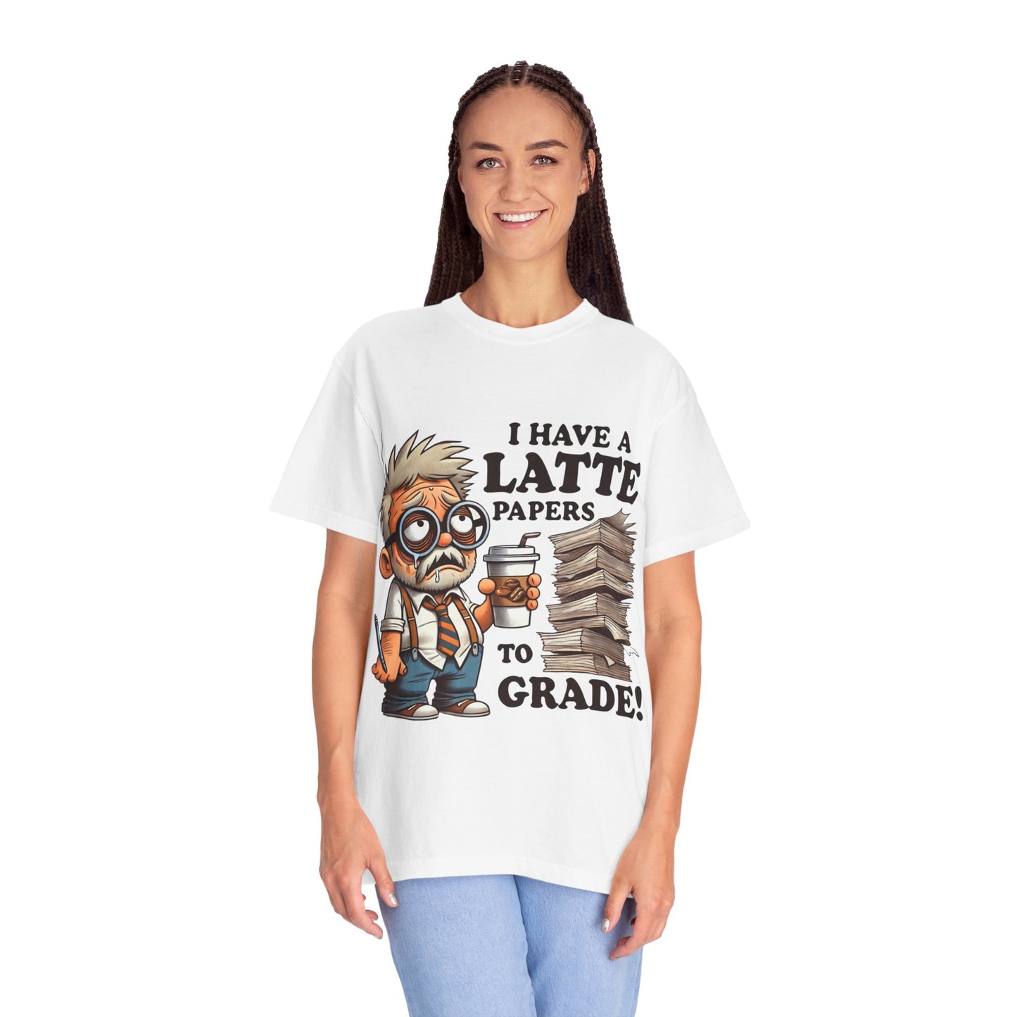 Teacher's Unisex Garment Dyed Tee – "I Have A Latte" (Design E)