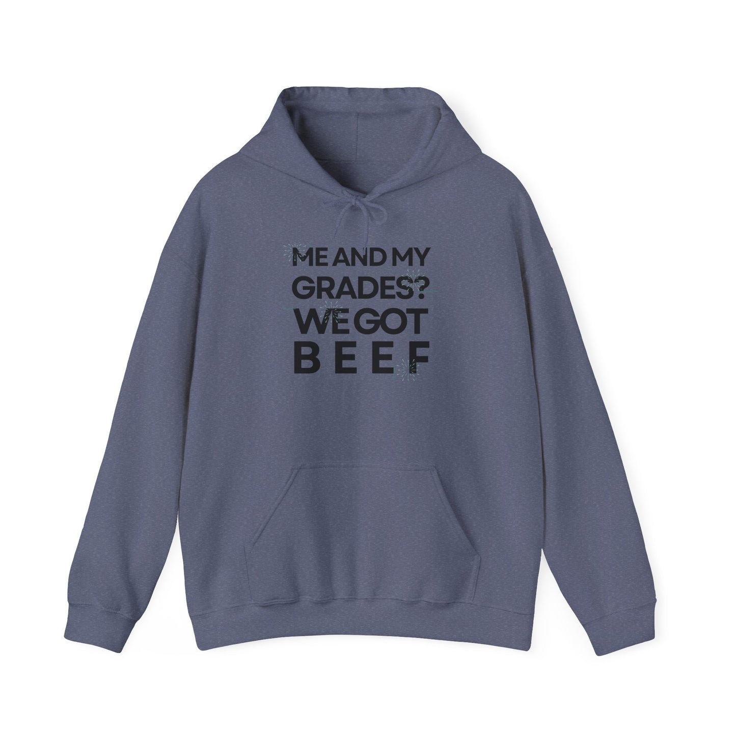 Unisex Heavy Blend™ Hooded Sweatshirt - 'Me and My Grades We Got Beef'