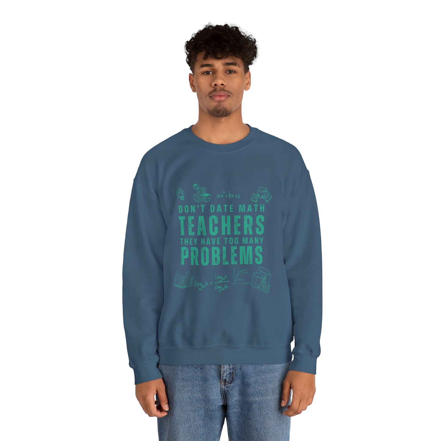 Don't Date Math Teachers They Have Too Many Problems Sweatshirt