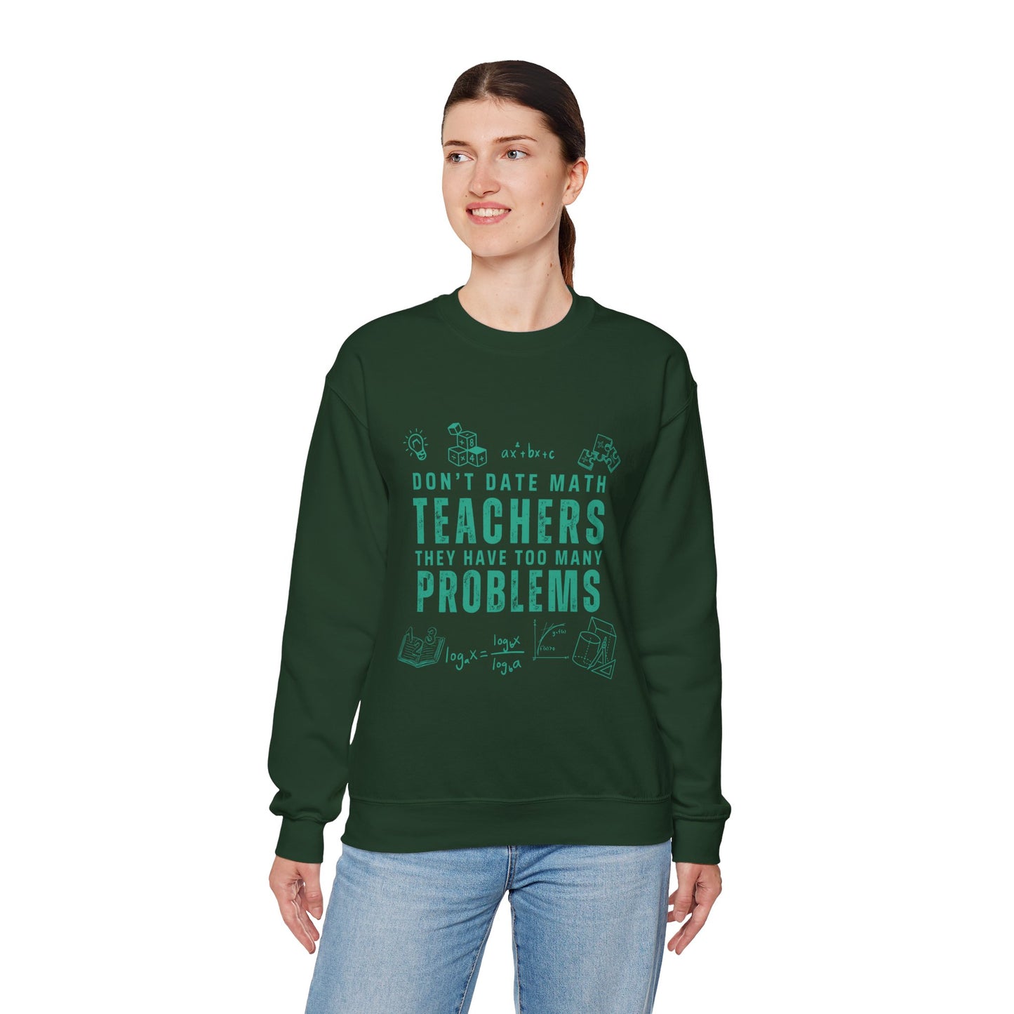 Don't Date Math Teachers They Have Too Many Problems Sweatshirt