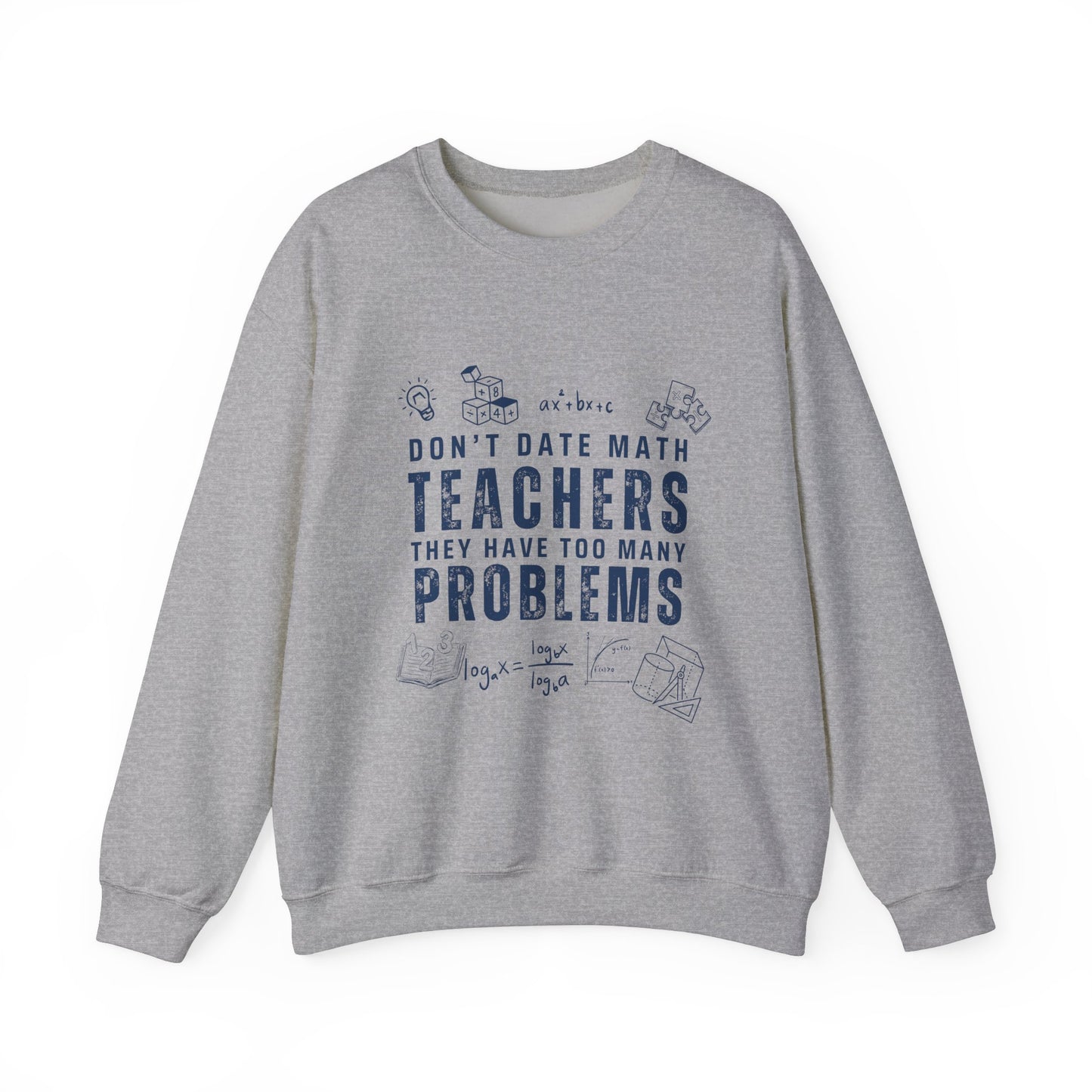 Don't Date Math Teachers They Have Too Many Problems Sweatshirt